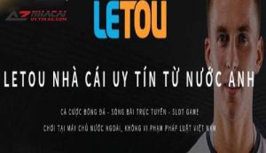 Letou - Thương hiệu nhà cái nổi tiếng đến từ Châu Âu